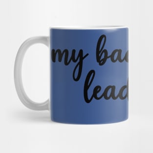 my bad habits lead to you 3 Mug